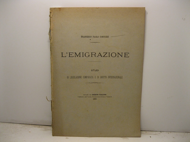 L'emigrazione. Studi di legislazione comparata e di diritto internazionale. Estratto dal Digesto Italiano.